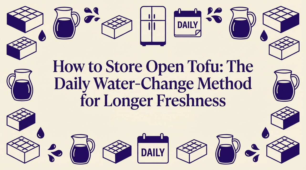 How to Store Open Tofu: The Daily Water-Change Method for Longer Freshness