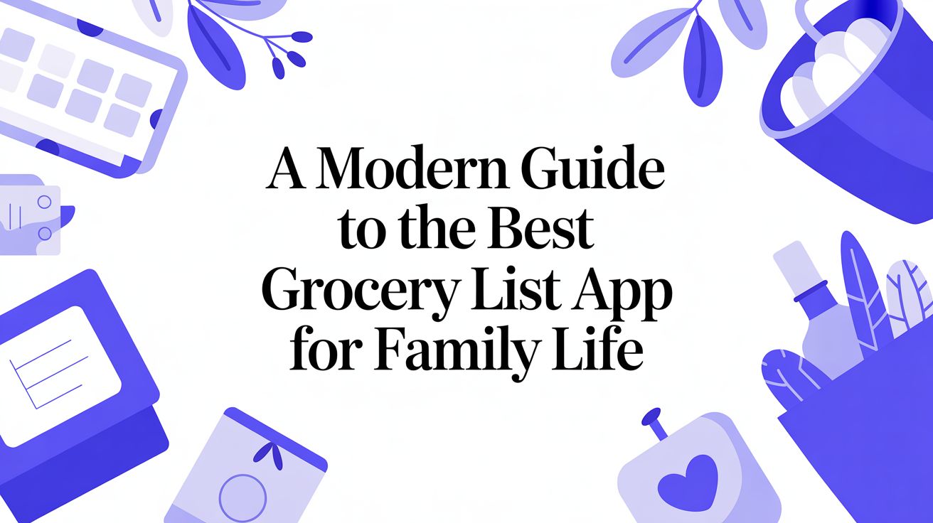A Modern Guide to the Best Grocery List App for Family Life - Everblog