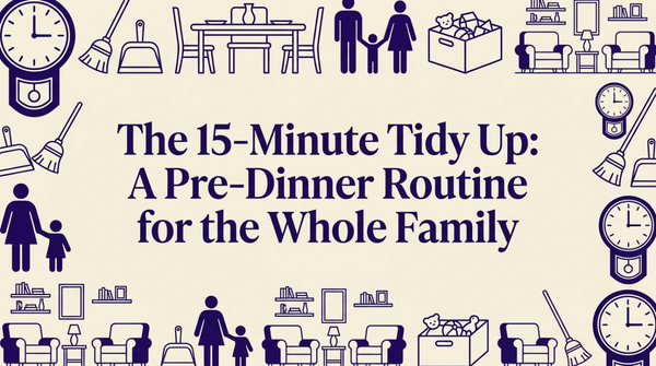 Pre-Dinner Tidy Up: A 15-Minute Family Routine