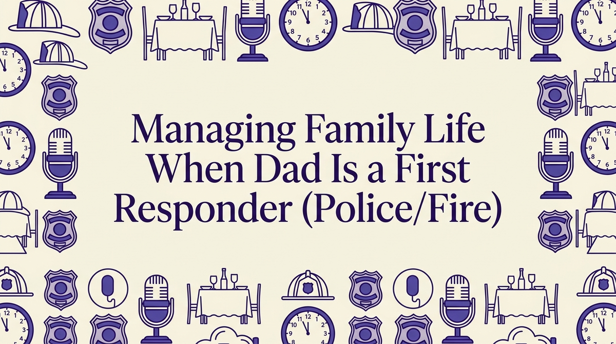 First Responder Family Life: Tips for Police & Fire Homes