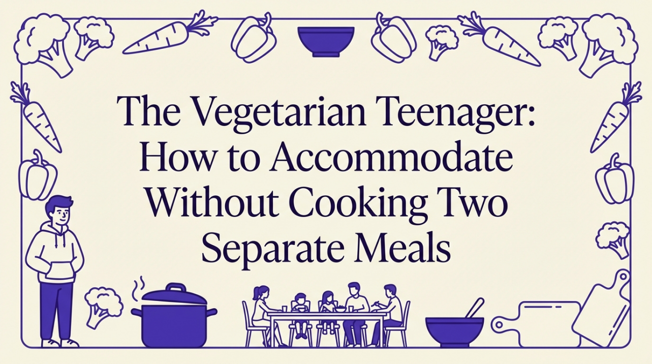 The Vegetarian Teenager: How to Accommodate Without Cooking Two Separate Meals