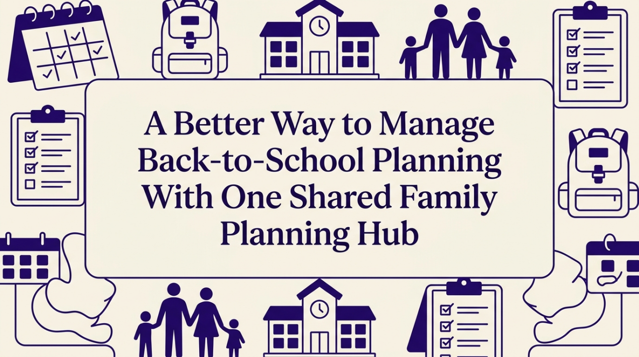 A Better Way to Manage Back-to-School Planning With One Shared Family Planning Hub