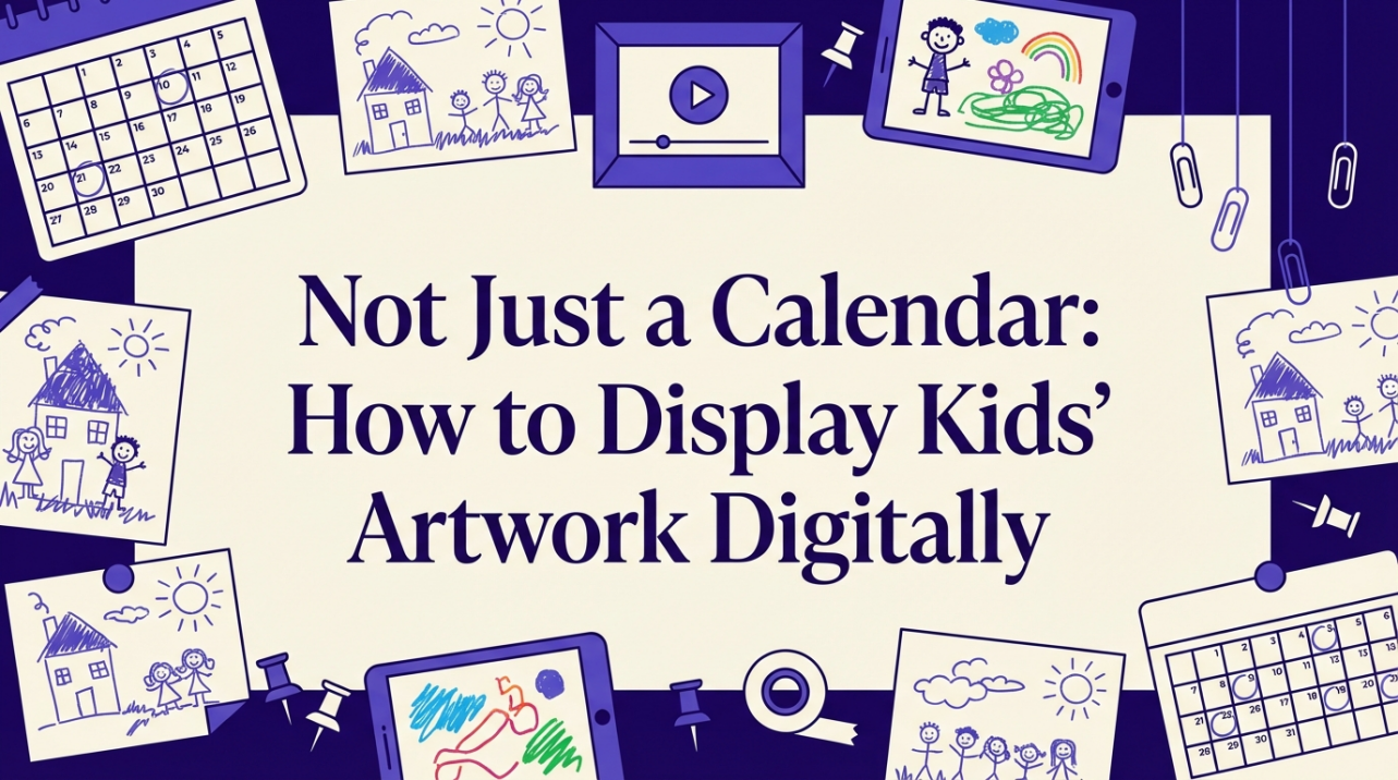 Not Just a Calendar: How to Display Kids' Artwork Digitally