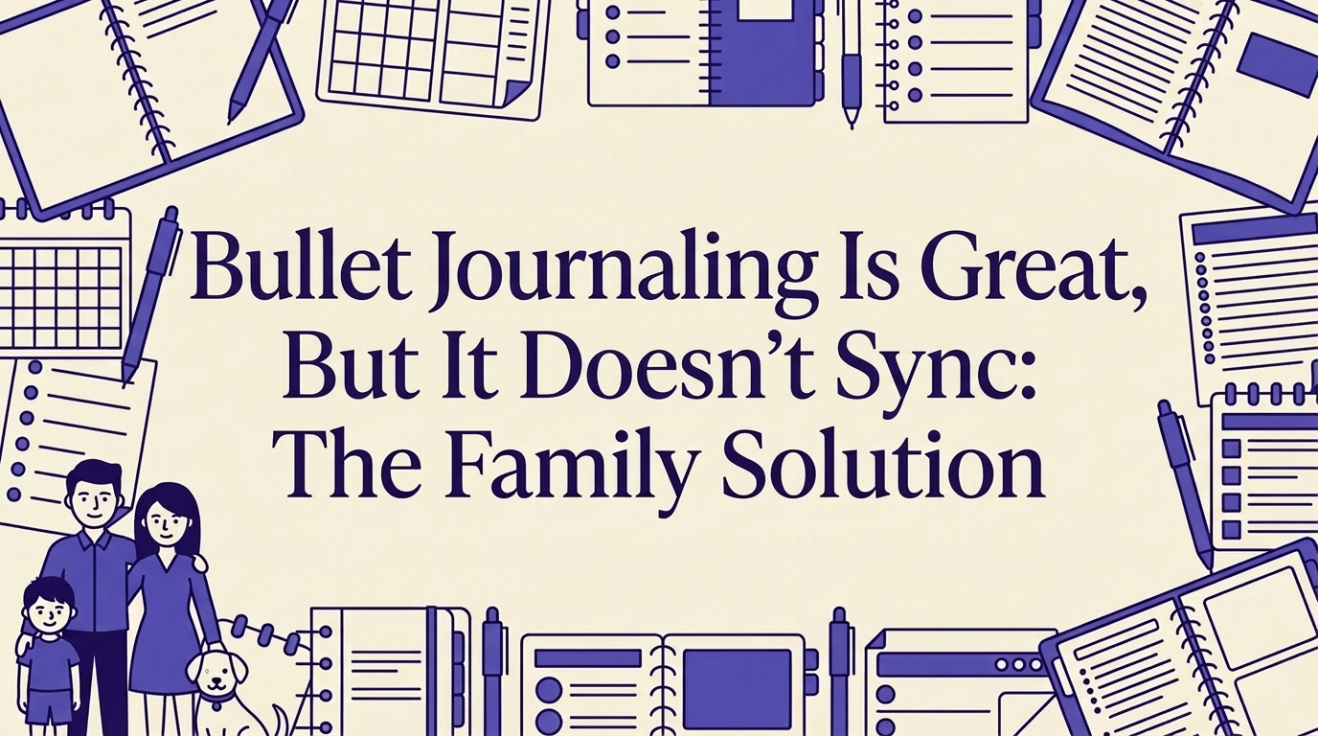 Bullet Journaling Is Great, But It Doesn’t Sync: The Family Solution