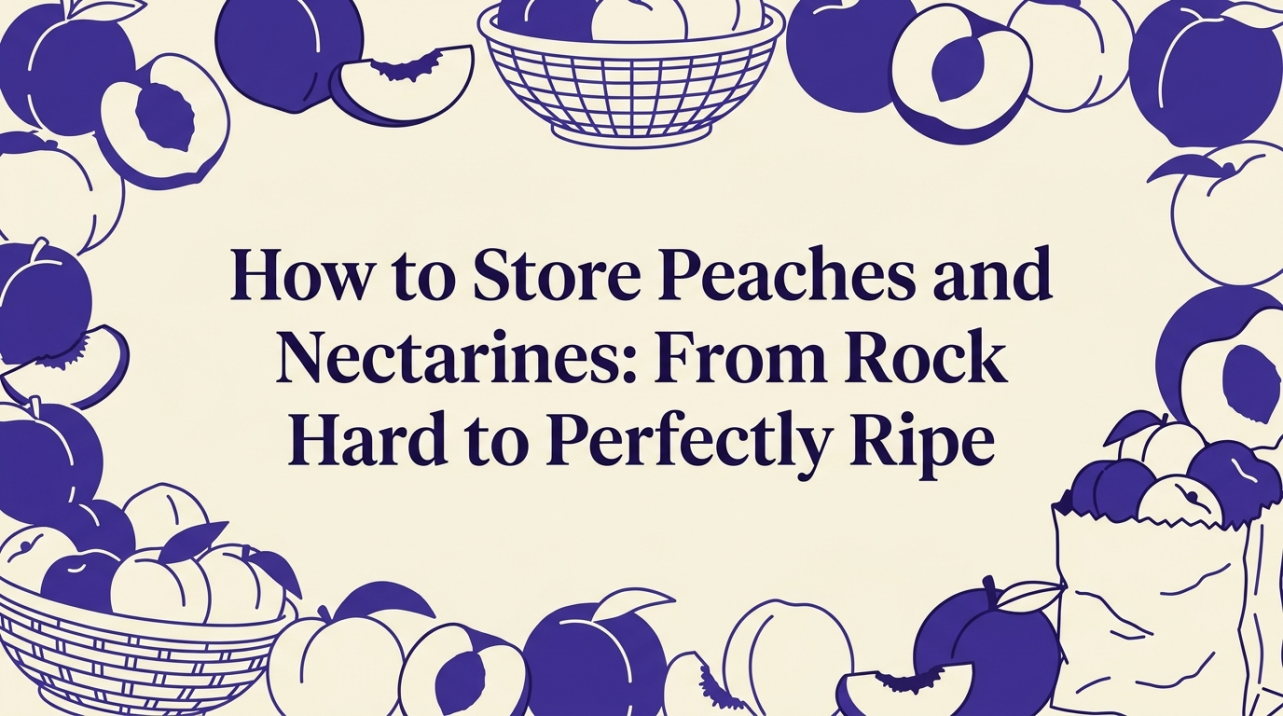 How to Store Peaches and Nectarines: From Rock Hard to Perfectly Ripe