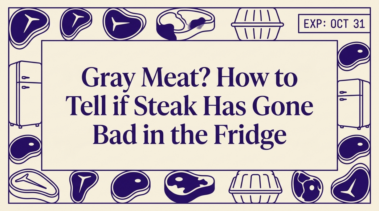 Gray Meat? How to Tell if Steak Has Gone Bad in the Fridge