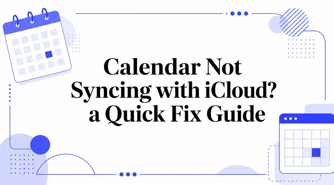 Calendar Not Syncing with iCloud? a Quick Fix Guide