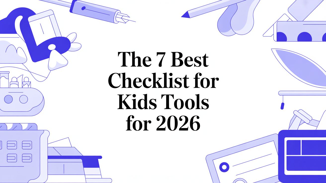 The 7 Best Checklist for Kids Tools for 2026