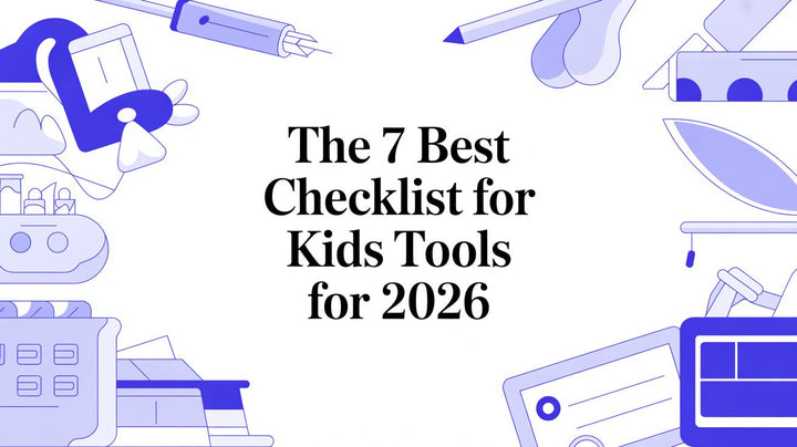 The 7 Best Checklist for Kids Tools for 2026