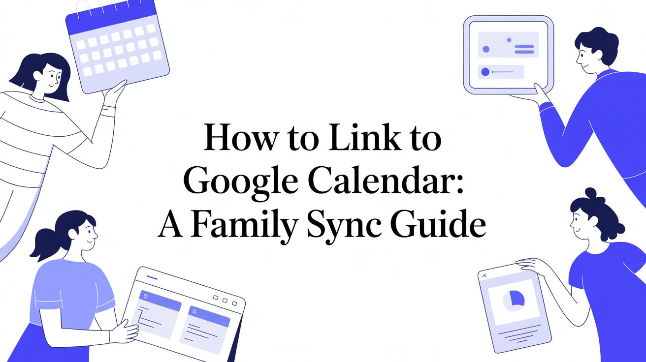 How to Link to Google Calendar: A Family Sync Guide