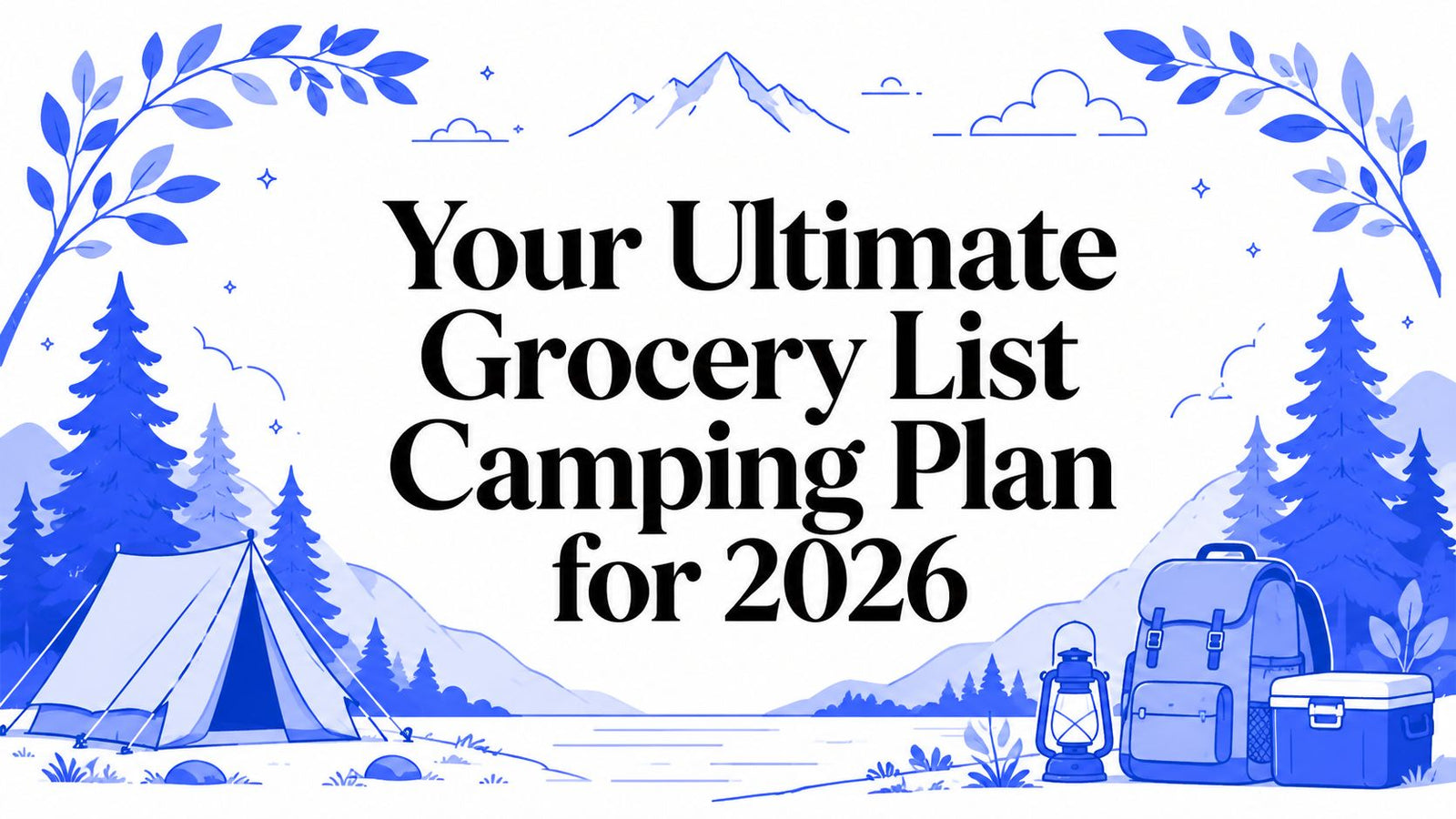 Your Ultimate Grocery List Camping Plan for 2026