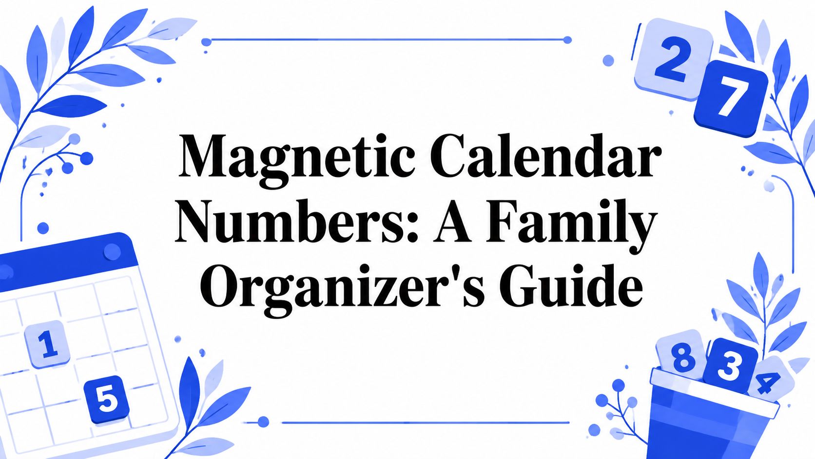 Magnetic Calendar Numbers: A Family Organizer's Guide