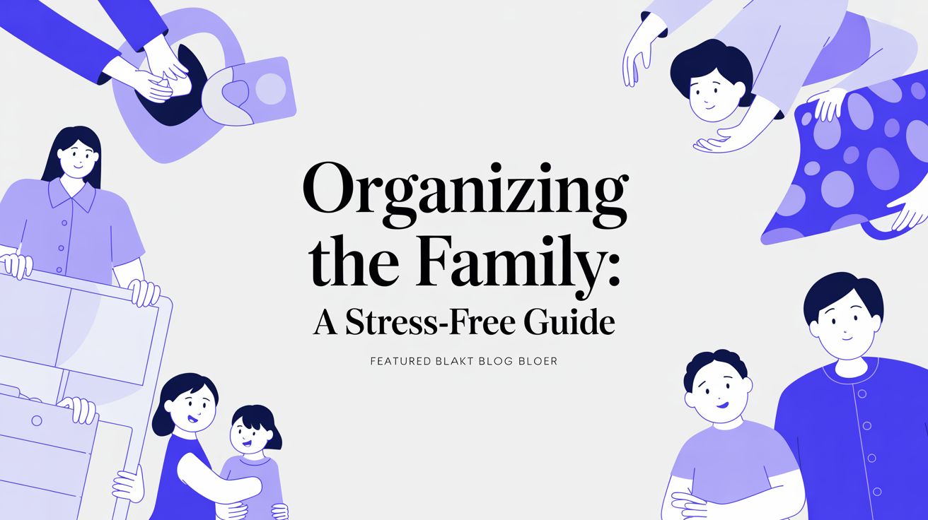 Organizing the Family: A Stress-Free Guide
