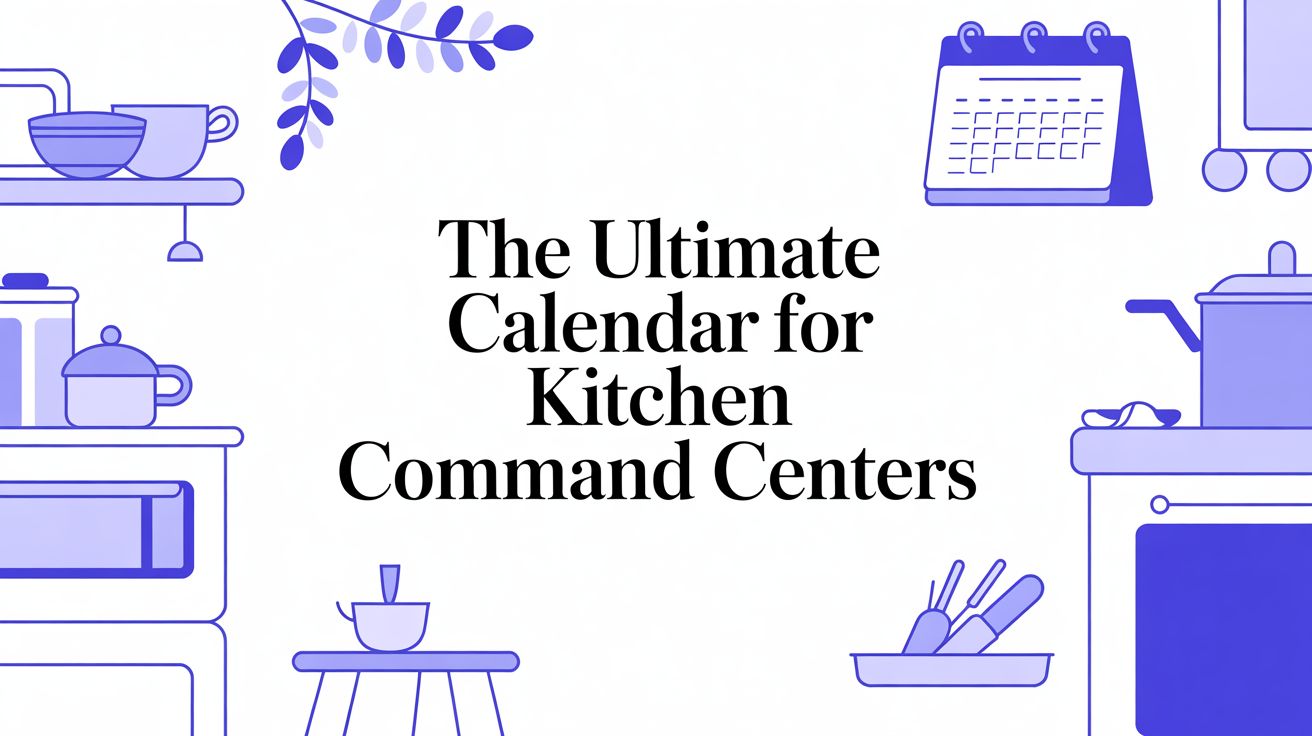 The Ultimate Calendar for Kitchen Command Centers - Everblog