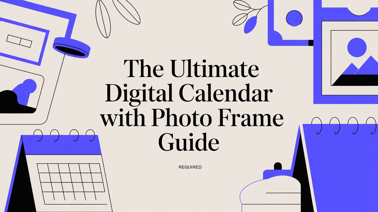 The Ultimate Digital Calendar With Photo Frame Guide - Everblog