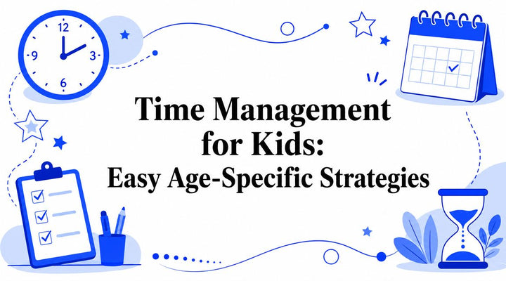 Time Management for Kids: Easy Age-Specific Strategies
